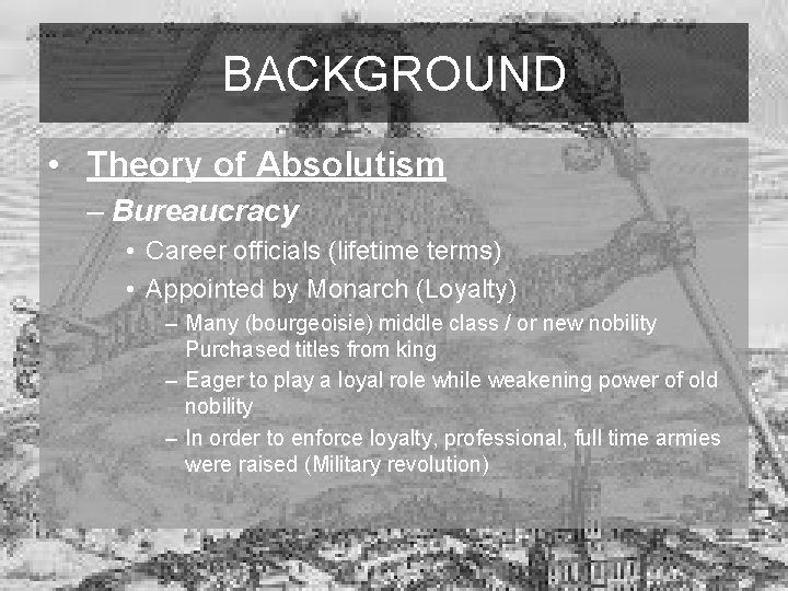 BACKGROUND • Theory of Absolutism – Bureaucracy • Career officials (lifetime terms) • Appointed