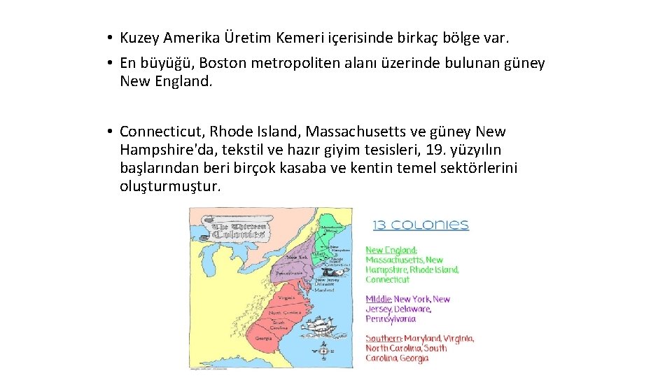  • Kuzey Amerika Üretim Kemeri içerisinde birkaç bölge var. • En büyüğü, Boston