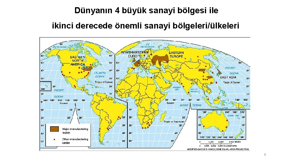 Dünyanın 4 büyük sanayi bölgesi ile ikinci derecede önemli sanayi bölgeleri/ülkeleri 6 