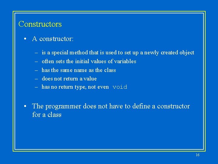 Constructors • A constructor: – – – is a special method that is used Constructors • A constructor: – – – is a special method that is used