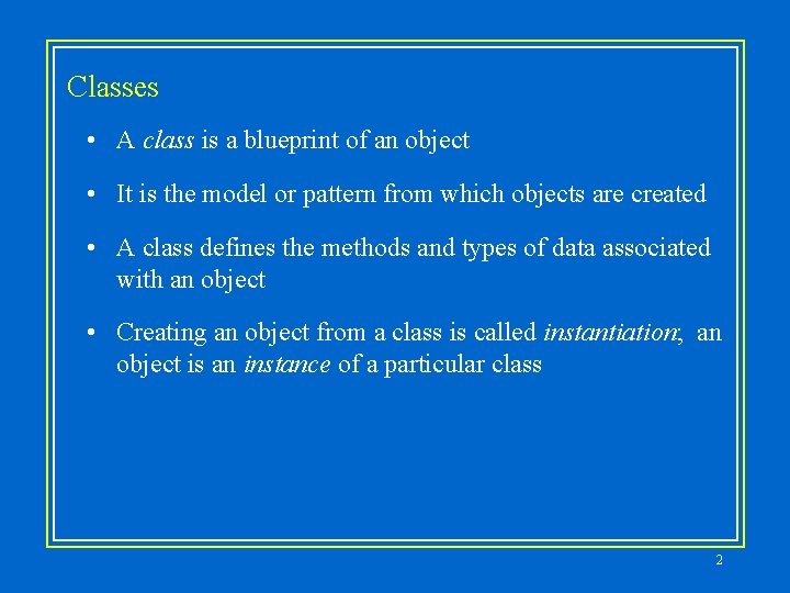 Classes • A class is a blueprint of an object • It is the Classes • A class is a blueprint of an object • It is the