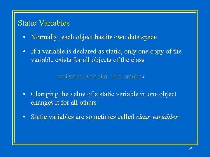 Static Variables • Normally, each object has its own data space • If a Static Variables • Normally, each object has its own data space • If a