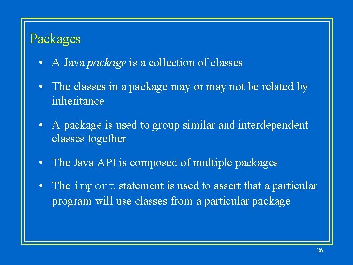 Packages • A Java package is a collection of classes • The classes in Packages • A Java package is a collection of classes • The classes in