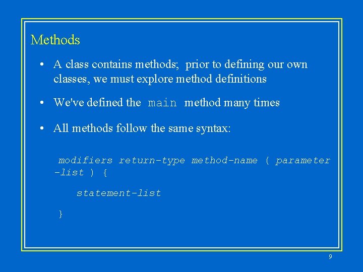 Methods • A class contains methods; prior to defining our own classes, we must Methods • A class contains methods; prior to defining our own classes, we must
