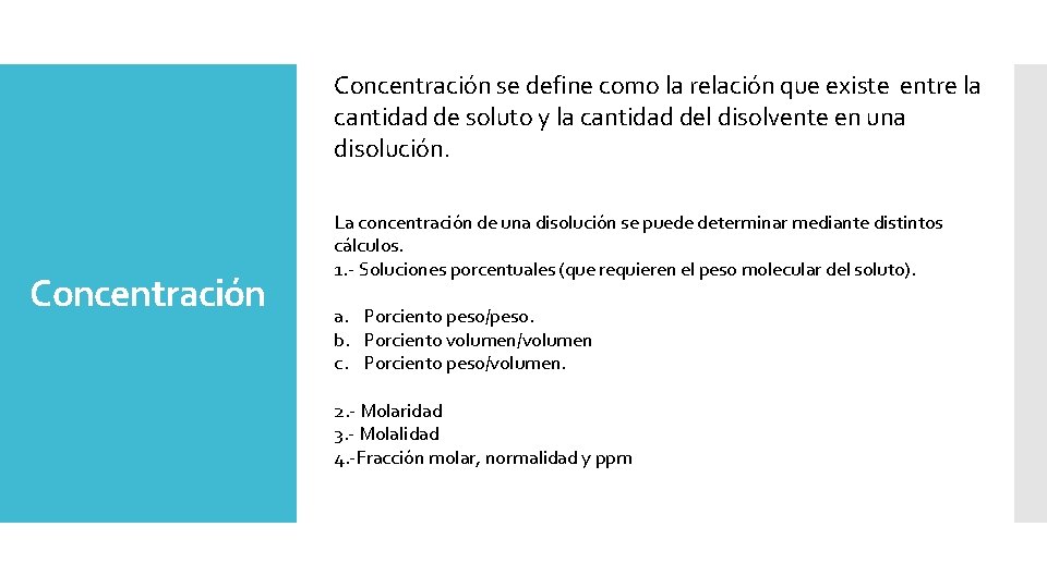 Concentración se define como la relación que existe entre la cantidad de soluto y