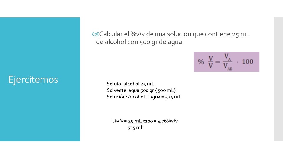 Calcular el %v/v de una solución que contiene 25 m. L de alcohol