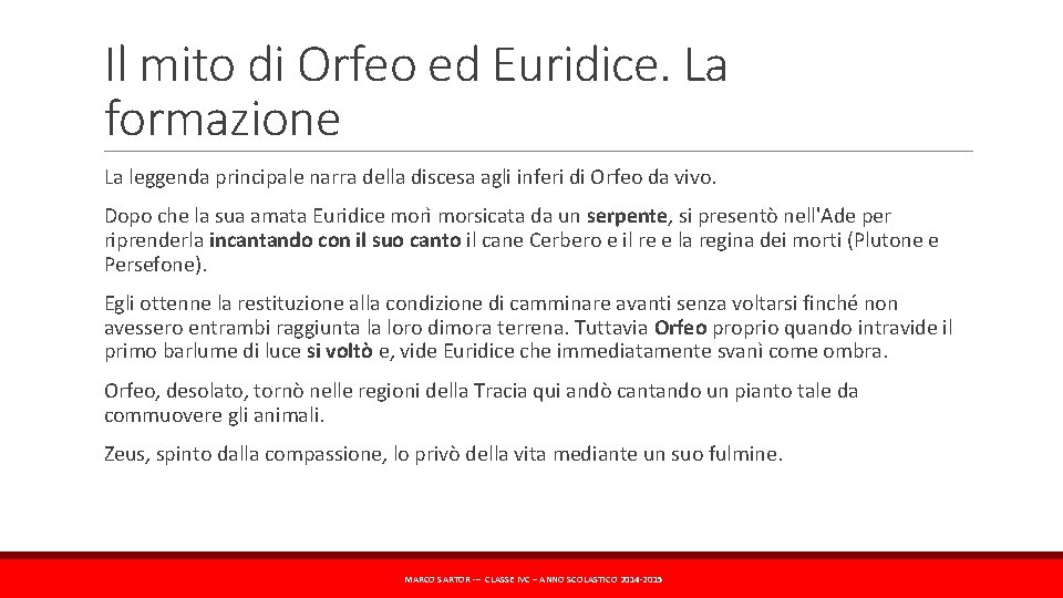 Il mito di Orfeo ed Euridice. La formazione La leggenda principale narra della discesa