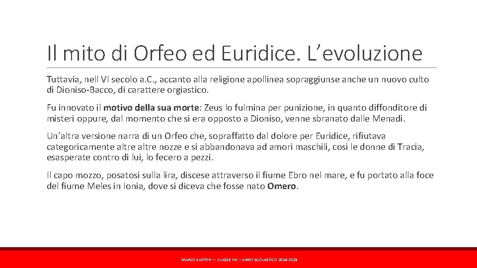 Il mito di Orfeo ed Euridice. L’evoluzione Tuttavia, nell VI secolo a. C. ,