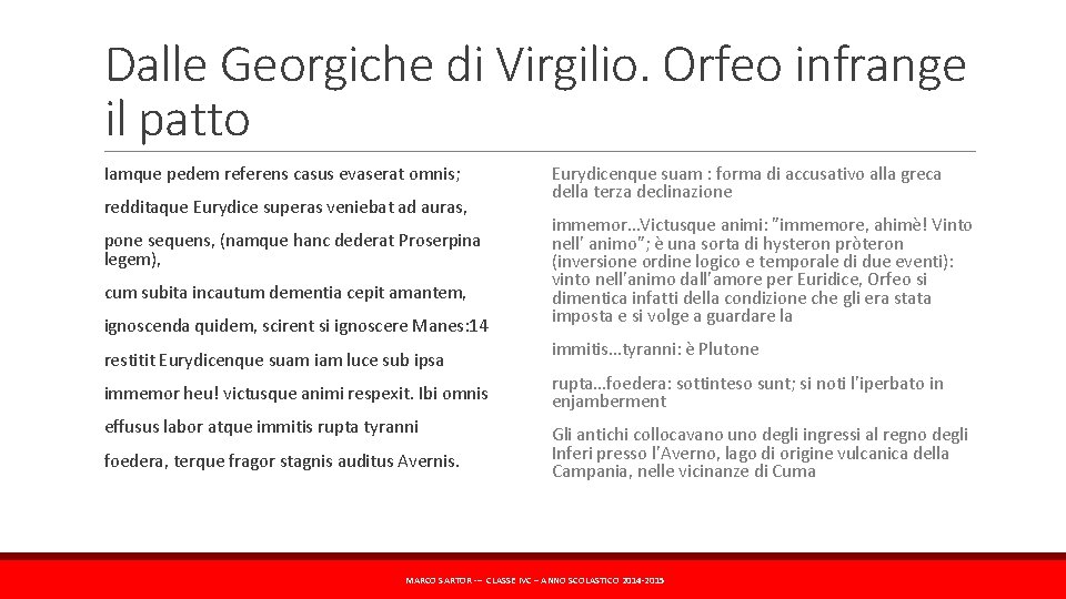 Dalle Georgiche di Virgilio. Orfeo infrange il patto Iamque pedem referens casus evaserat omnis;