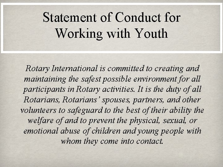 Statement of Conduct for Working with Youth Rotary International is committed to creating and