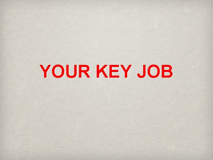 YOUR KEY JOB 