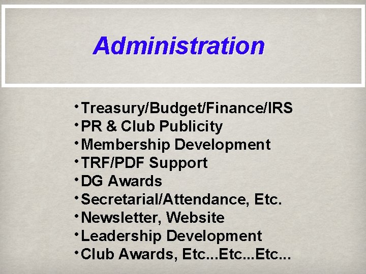 Administration • Treasury/Budget/Finance/IRS • PR & Club Publicity • Membership Development • TRF/PDF Support