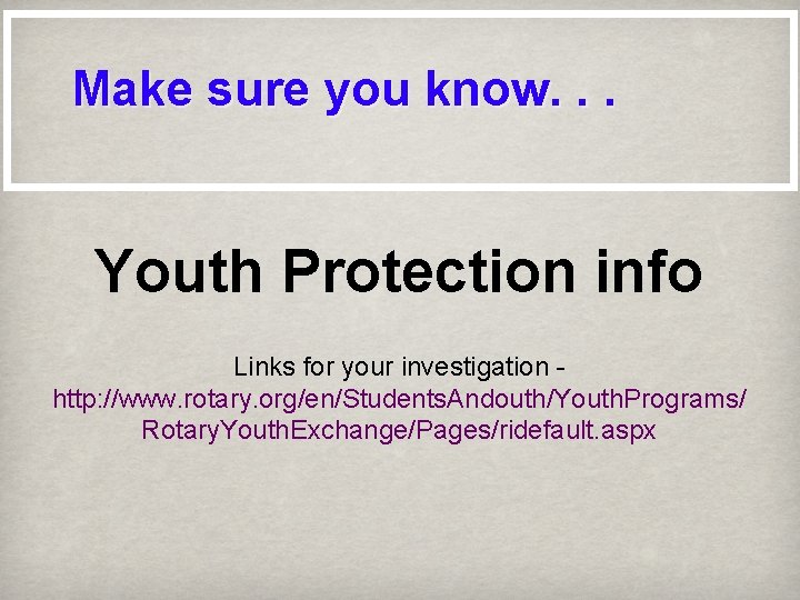 Make sure you know. . . Youth Protection info Links for your investigation http: