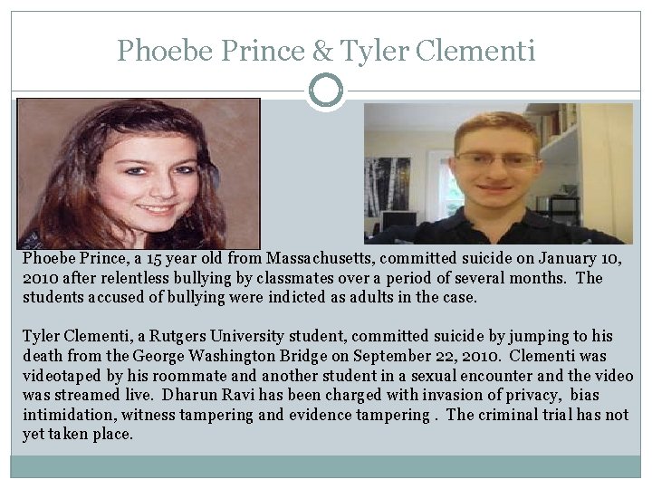 Phoebe Prince & Tyler Clementi Phoebe Prince, a 15 year old from Massachusetts, committed