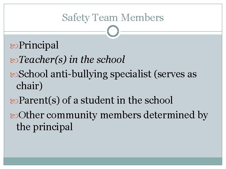 Safety Team Members Principal Teacher(s) in the school School anti-bullying specialist (serves as chair)