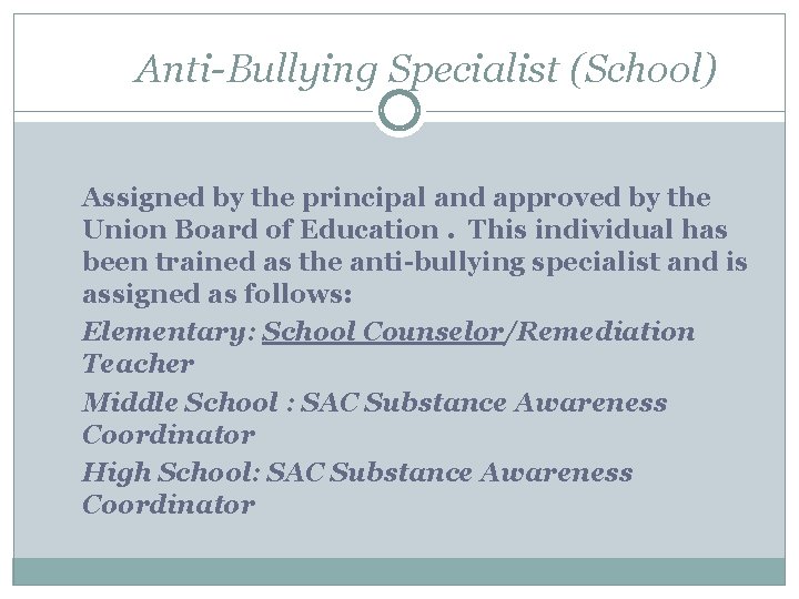 Anti-Bullying Specialist (School) Assigned by the principal and approved by the Union Board of