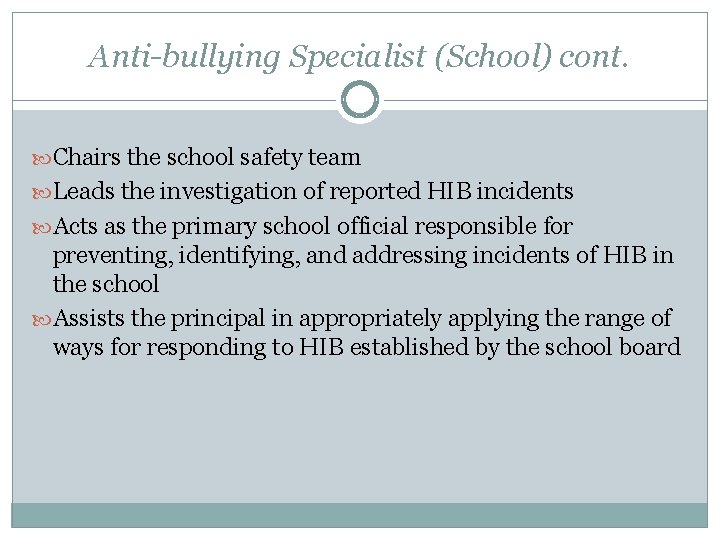 Anti-bullying Specialist (School) cont. Chairs the school safety team Leads the investigation of reported