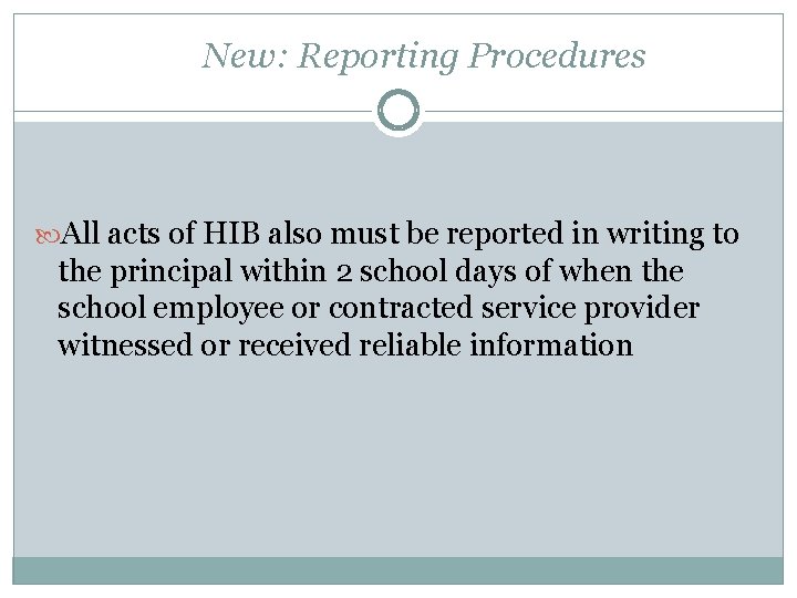 New: Reporting Procedures All acts of HIB also must be reported in writing to