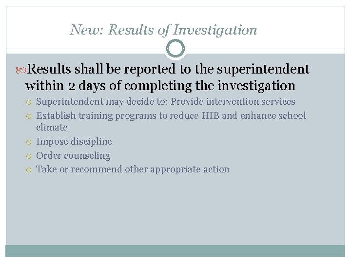 New: Results of Investigation Results shall be reported to the superintendent within 2 days