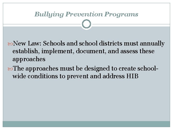 Bullying Prevention Programs New Law: Schools and school districts must annually establish, implement, document,