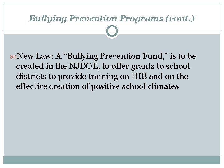 Bullying Prevention Programs (cont. ) New Law: A “Bullying Prevention Fund, ” is to