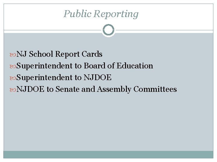 Public Reporting NJ School Report Cards Superintendent to Board of Education Superintendent to NJDOE
