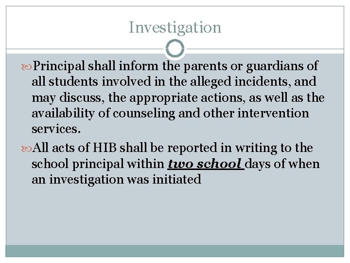 Investigation Principal shall inform the parents or guardians of all students involved in the