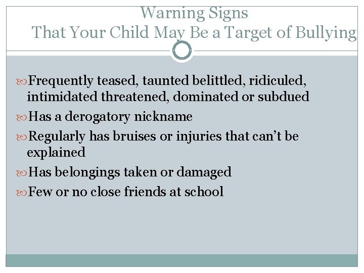 Warning Signs That Your Child May Be a Target of Bullying Frequently teased, taunted
