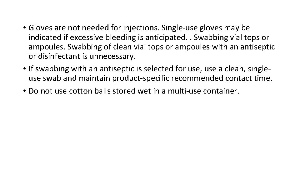  • Gloves are not needed for injections. Single-use gloves may be indicated if