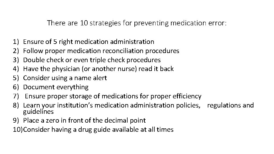 There are 10 strategies for preventing medication error: 1) 2) 3) 4) 5) 6)