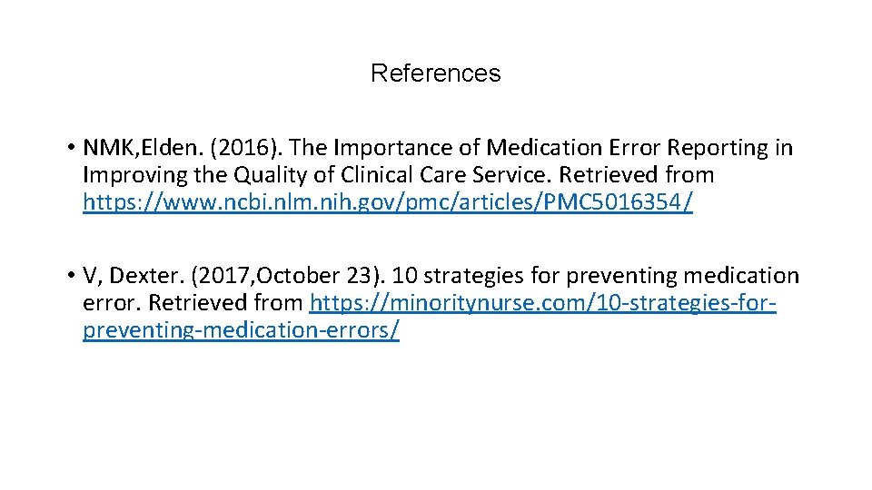 References • NMK, Elden. (2016). The Importance of Medication Error Reporting in Improving the
