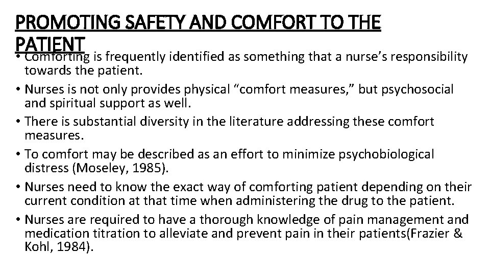 PROMOTING SAFETY AND COMFORT TO THE PATIENT • Comforting is frequently identified as something