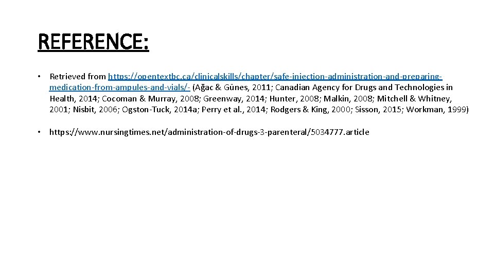 REFERENCE: • Retrieved from https: //opentextbc. ca/clinicalskills/chapter/safe-injection-administration-and-preparingmedication-from-ampules-and-vials/- (Ağac & Günes, 2011; Canadian Agency for