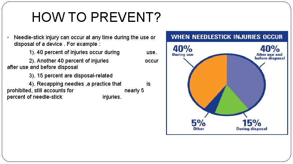 HOW TO PREVENT? • Needle-stick injury can occur at any time during the use