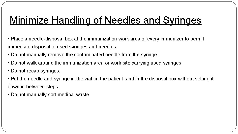 Minimize Handling of Needles and Syringes • Place a needle-disposal box at the immunization