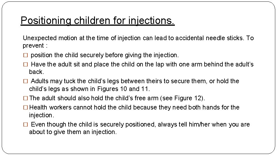 Positioning children for injections. Unexpected motion at the time of injection can lead to