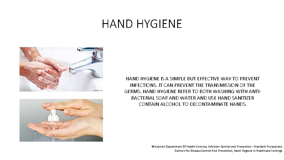 HAND HYGIENE IS A SIMPLE BUT EFFECTIVE WAY TO PREVENT INFECTIONS. IT CAN PREVENT