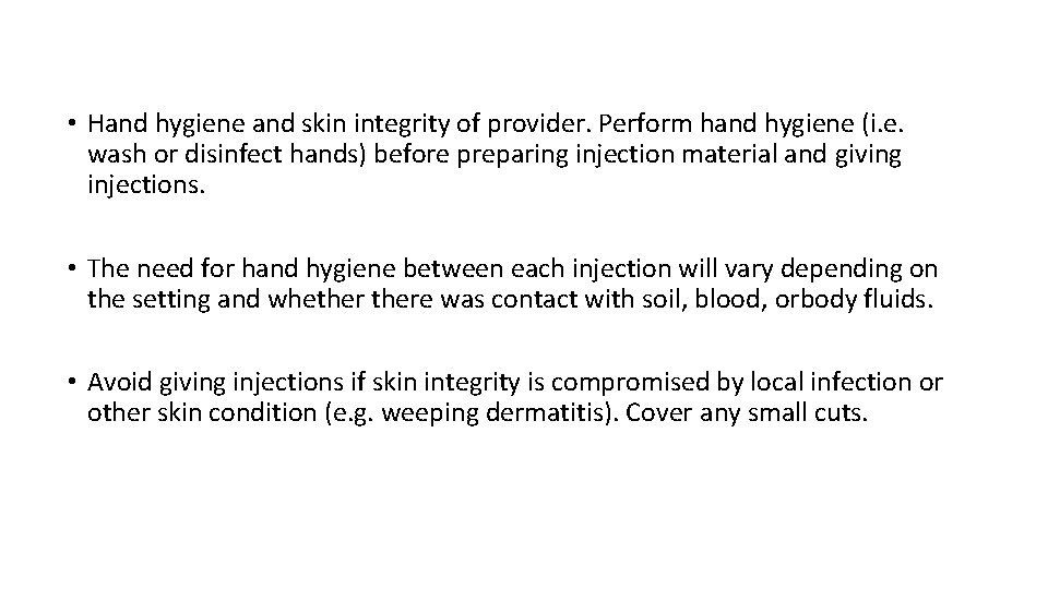  • Hand hygiene and skin integrity of provider. Perform hand hygiene (i. e.