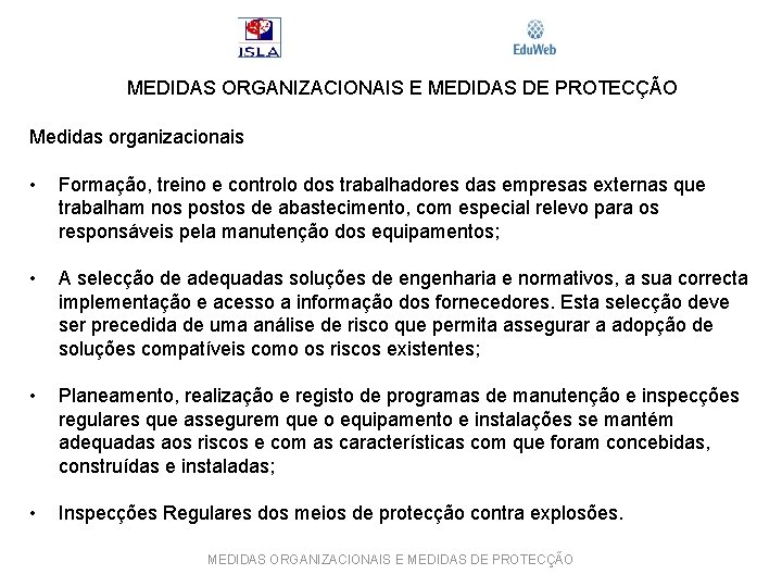 MEDIDAS ORGANIZACIONAIS E MEDIDAS DE PROTECÇÃO Medidas organizacionais • Formação, treino e controlo dos