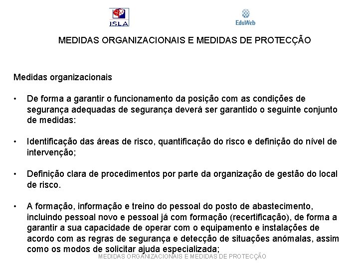 MEDIDAS ORGANIZACIONAIS E MEDIDAS DE PROTECÇÃO Medidas organizacionais • De forma a garantir o