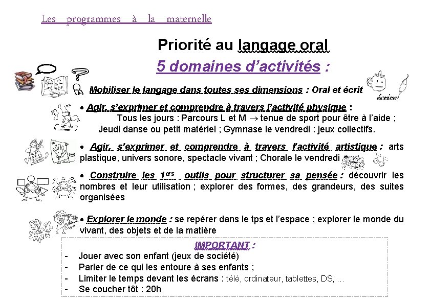 Les programmes à la maternelle Priorité au langage oral 5 domaines d’activités : Mobiliser