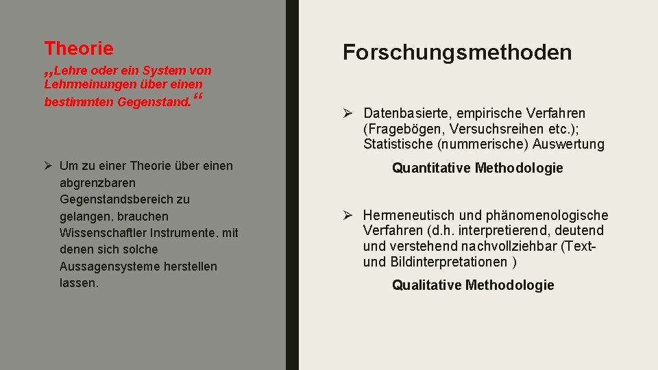 Theorie „Lehre oder ein System von Lehrmeinungen über einen bestimmten Gegenstand. “ Ø Um