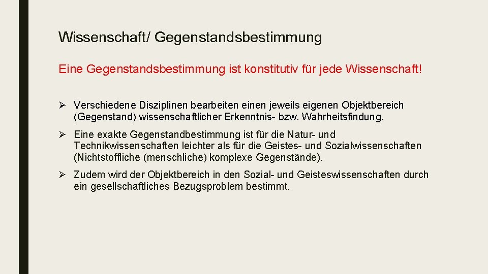 Wissenschaft/ Gegenstandsbestimmung Eine Gegenstandsbestimmung ist konstitutiv für jede Wissenschaft! Ø Verschiedene Disziplinen bearbeiten einen