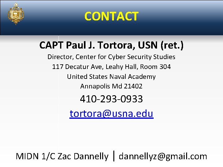 CONTACT CAPT Paul J. Tortora, USN (ret. ) Director, Center for Cyber Security Studies