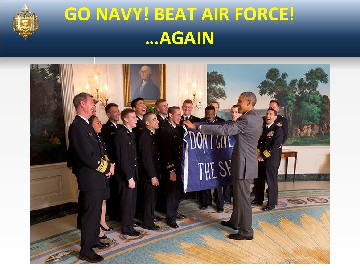 GO NAVY! BEAT AIR FORCE! …AGAIN 