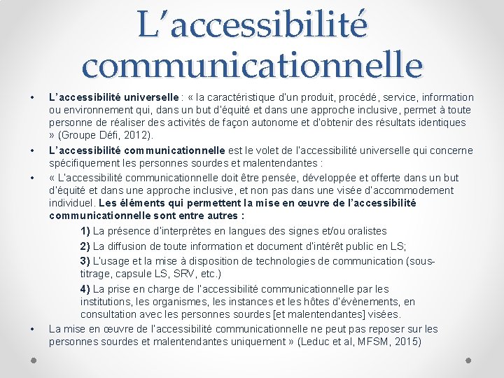 L’accessibilité communicationnelle • • L’accessibilité universelle : « la caractéristique d’un produit, procédé, service,