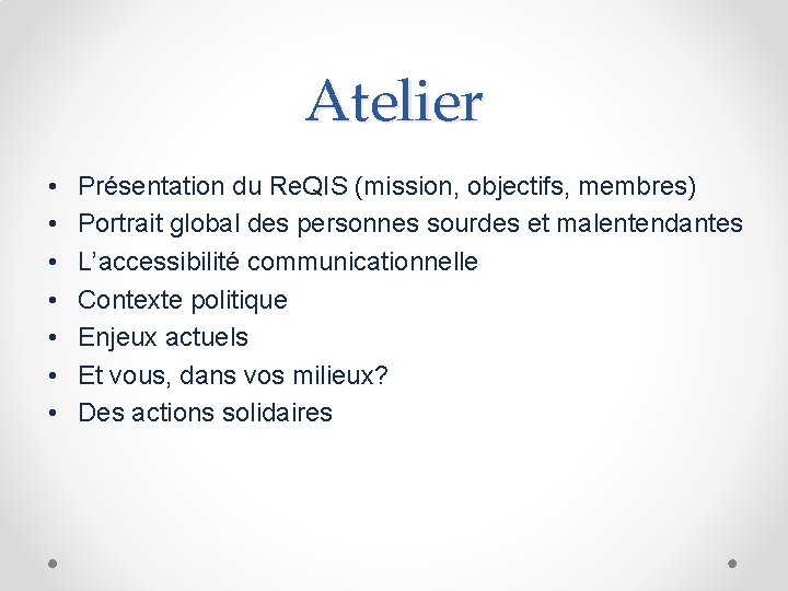 Atelier • • Présentation du Re. QIS (mission, objectifs, membres) Portrait global des personnes