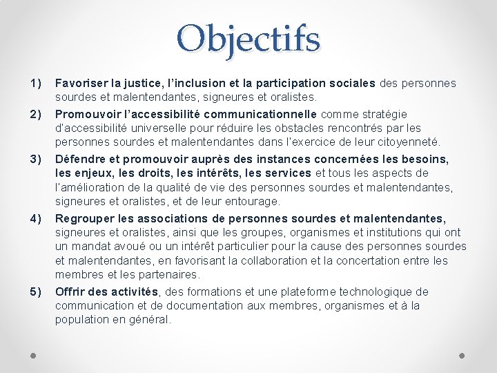Objectifs 1) 2) 3) 4) 5) Favoriser la justice, l’inclusion et la participation sociales