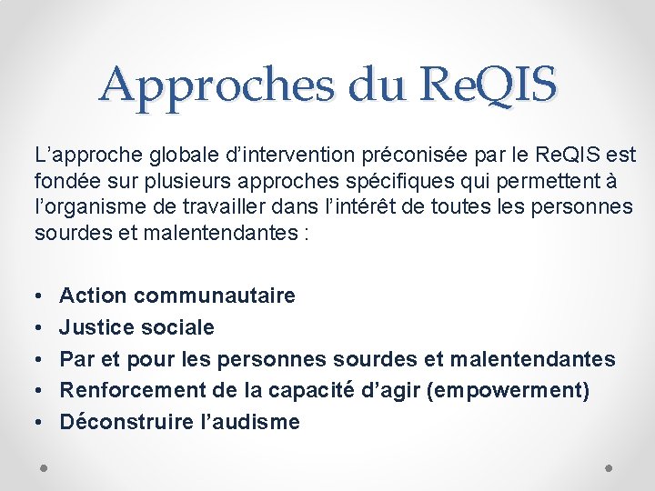 Approches du Re. QIS L’approche globale d’intervention préconisée par le Re. QIS est fondée