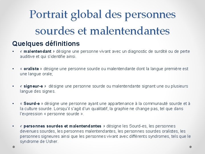 Portrait global des personnes sourdes et malentendantes Quelques définitions • « malentendant » désigne